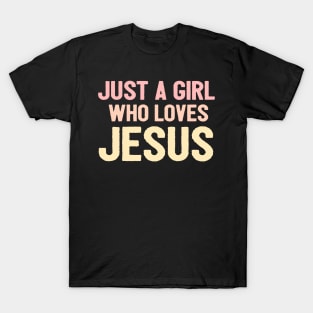 Just A Girl Who Loves Jesus T-Shirt